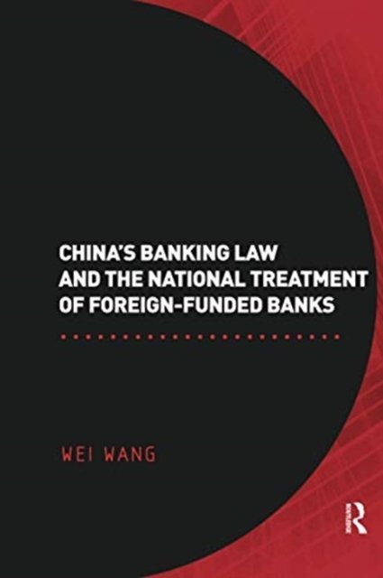 Cover for Wei Wang · China's Banking Law and the National Treatment of Foreign-Funded Banks (Paperback Bog) (2020)