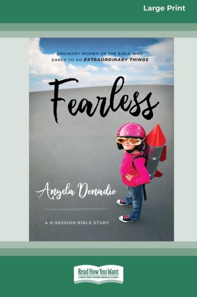 Fearless Ordinary Women of the Bible who Dared to do Extraordinary Things - Angela Donadio - Books - ReadHowYouWant - 9780369355614 - October 1, 2019