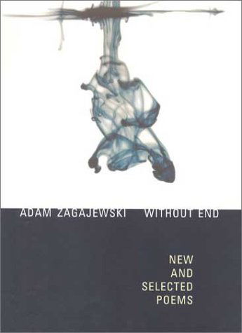 Without End: New and Selected Poems - Adam Zagajewski - Livros - Farrar, Straus and Giroux - 9780374528614 - 18 de março de 2003