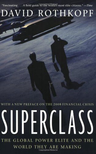 Superclass: The Global Power Elite and the World They Are Making - David Rothkopf - Livres - Farrar, Straus and Giroux - 9780374531614 - 3 mars 2009