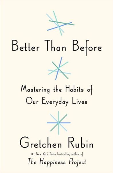 Better Than Before: Mastering the Habits of Our Everyday Lives - Gretchen Rubin - Bøger - Crown Publishing Group (NY) - 9780385348614 - 17. marts 2015