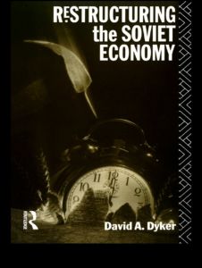 Cover for Dyker, David A. (University of Sussex, UK) · Restructuring the Soviet Economy (Paperback Book) (1991)