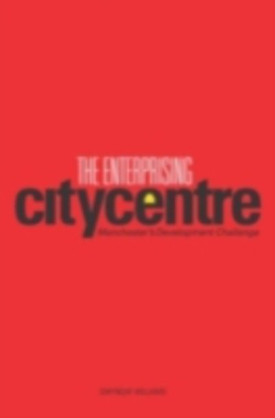 Cover for Gwyndaf Williams · The Enterprising City Centre: Manchester's Development Challenge (Innbunden bok) (2003)