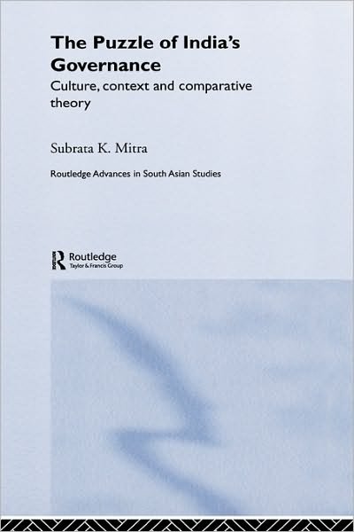 Cover for Subrata K. Mitra · The Puzzle of India's Governance: Culture, Context and Comparative Theory - Routledge Advances in South Asian Studies (Hardcover Book) (2005)