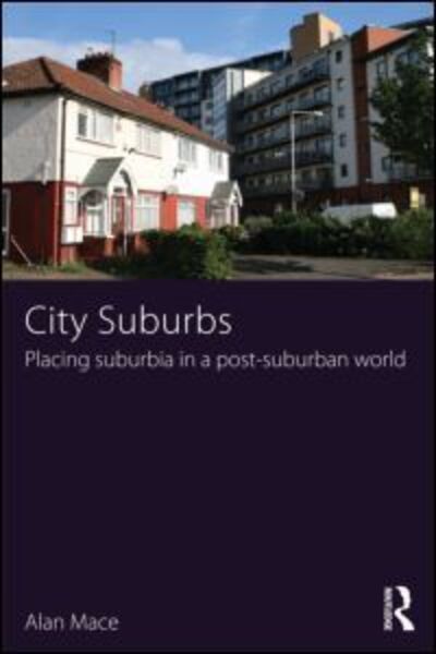 Cover for Mace, Alan (London School of Economics) · City Suburbs: Placing suburbia in a post-suburban world (Paperback Book) (2013)