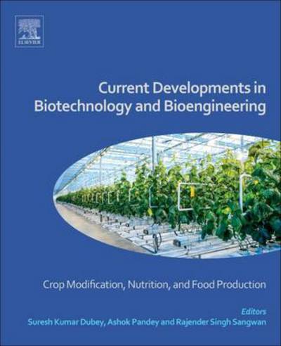 Cover for Suresh Dubey · Current Developments in Biotechnology and Bioengineering: Crop Modification, Nutrition, and Food Production (Hardcover Book) (2016)