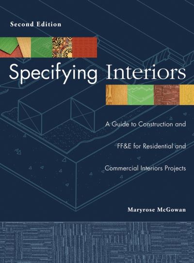 Cover for McGowan, Maryrose (Rhode Island School of Design) · Specifying Interiors: A Guide to Construction and FF&amp;E for Residential and Commercial Interiors Projects (Hardcover Book) (2006)