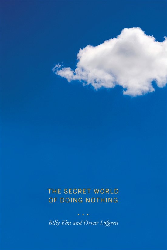 Cover for Orvar Lofgren · The Secret World of Doing Nothing (Innbunden bok) (2010)