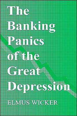 Cover for Wicker, Elmus (Indiana University) · The Banking Panics of the Great Depression - Studies in Macroeconomic History (Hardcover Book) (1996)