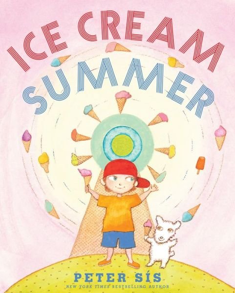 Cover for Peter Sis · Ice Cream Summer (Gebundenes Buch) (2015)