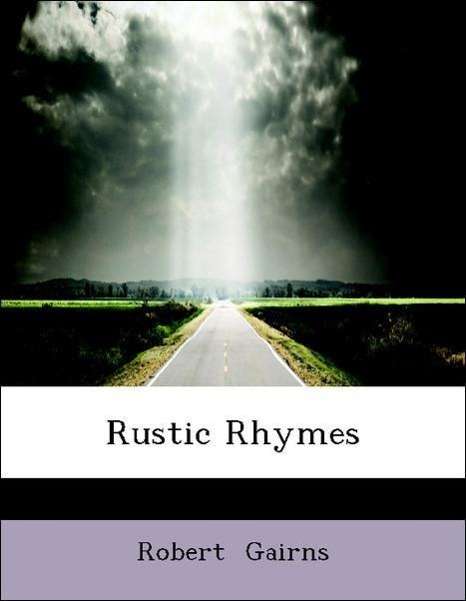 Cover for Robert Gairns · Rustic Rhymes (Paperback Book) [Large Print, Lrg edition] (2008)