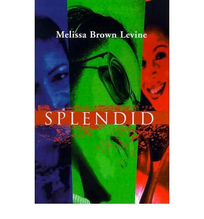Cover for Melissa Brown Levine · Splendid (Pocketbok) (2000)