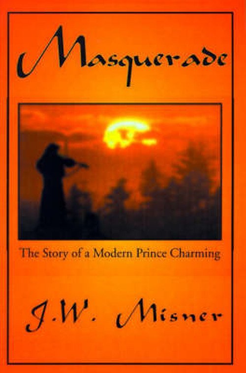 Cover for Jw Misner · Masquerade: the Story of a Modern Prince Charming (Paperback Bog) (2000)