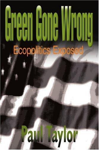 Cover for Paul Taylor · Green Gone Wrong: Ecopolitics Exposed (Taschenbuch) (2001)