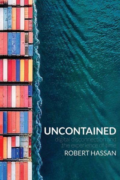 Uncontained - Robert Hassan - Książki - Grattan Street Press, University of Melb - 9780648209614 - 11 czerwca 2019