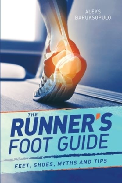 Runner's Foot Guide - Aleks Baruksopulo - Livros - Longueville Media - 9780648973614 - 5 de janeiro de 2021