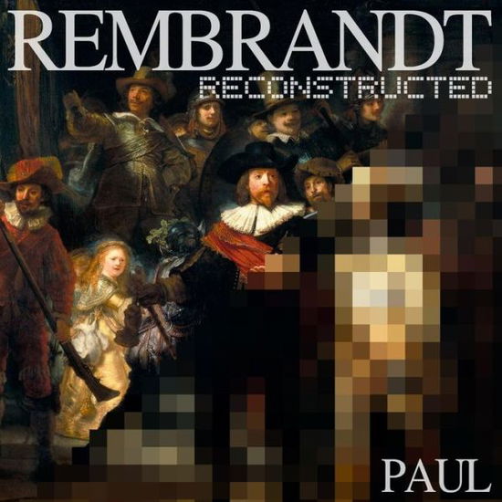 Rembrandt Reconstructed - Paul - Livres - Anidian - 9780692334614 - 16 novembre 2014