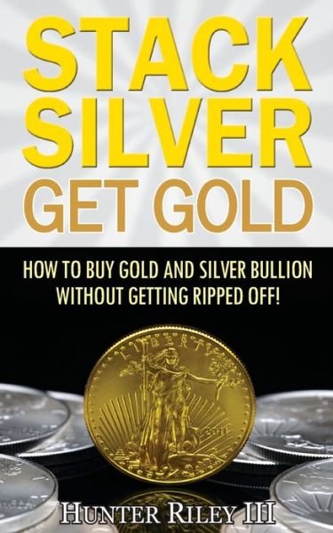 Cover for Stack Silver Get Gold (Paperback Book) (2016)