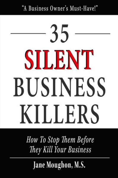 Cover for Jane Moughon M S · 35 Silent Business Killers: How to Stop Them Before They Kill Your Business (Paperback Book) (2016)