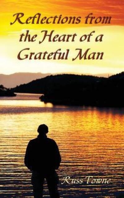 Cover for Russ Towne · Reflections from the Heart of a Grateful Man (Inbunden Bok) (2016)
