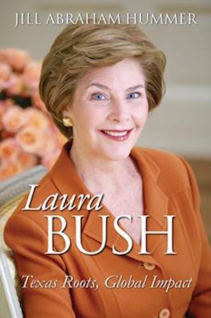 Cover for Jill Abraham Hummer · Laura Bush: Texas Roots, Global Impact - Modern First Ladies (Hardcover Book) (2025)