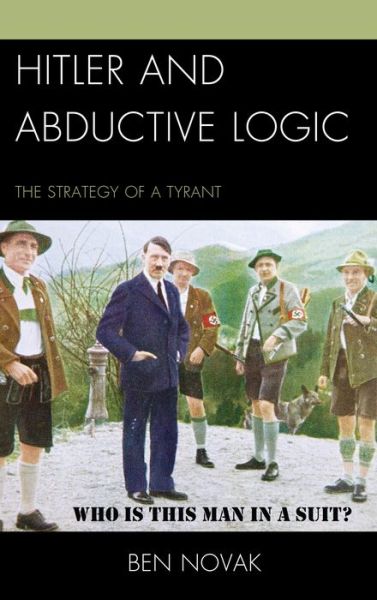 Cover for Ben Novak · Hitler and Abductive Logic: The Strategy of a Tyrant (Taschenbuch) (2016)