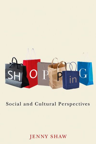 Cover for Shaw, Jenny (University of Sussex, UK) · Shopping (Hardcover Book) (2010)
