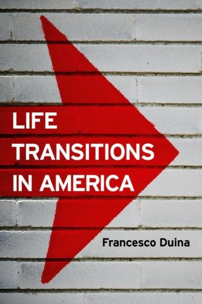 Cover for Duina, Francesco (Head of Sociology at the University of British Columbia) · Life Transitions in America (Gebundenes Buch) (2014)