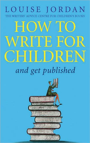 Cover for Louise Jordan · How To Write For Children And Get Published (Paperback Book) (2010)