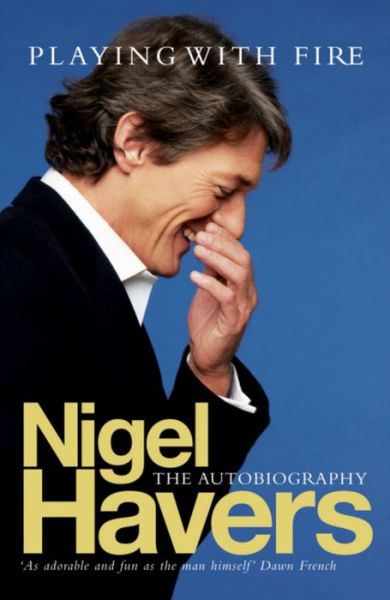 Playing With Fire - Nigel Havers - Books - Headline Publishing Group - 9780755314614 - July 26, 2007