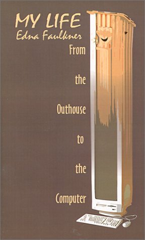 Cover for Edna Faulkner · My Life: from the Outhouse to the Computer (Paperback Bog) (2001)