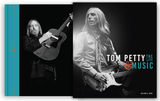 Cover for Gillian G. Gaar · Tom Petty: The Life &amp; Music (Hardcover Book) (2025)