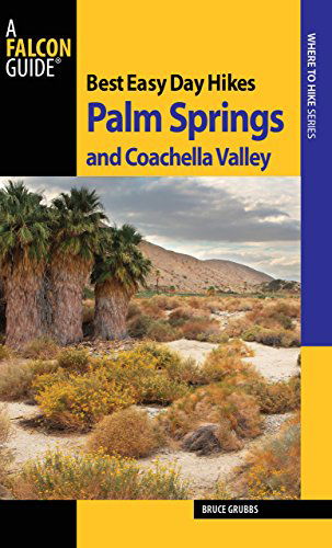 Cover for Bruce Grubbs · Best Easy Day Hikes Palm Springs and Coachella Valley - Best Easy Day Hikes Series (Paperback Book) [New edition] (2010)