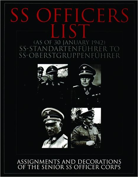 Cover for Ltd. Schiffer Publishing · SS Officers List (as of January 1942): SS-Standartfuhrer to SS-Oberstgruppenfuhrer - Assignments and Decorations of the Senior SS Officer Corps (Paperback Bog) [Facsimile edition] (1999)