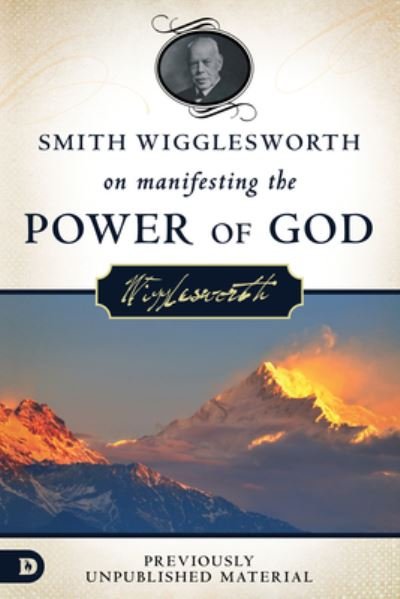 Cover for Smith Wigglesworth · Smith Wigglesworth on Manifesting the Power of God (Paperback Book) (2016)
