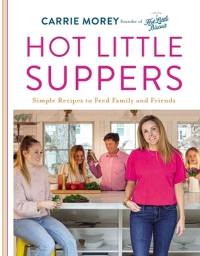 Cover for Carrie Morey · Hot Little Suppers (Hardcover Book) (2021)