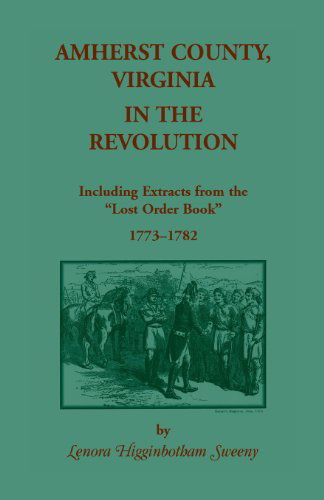 Cover for Lenora Higginbotham Sweeny · Amherst County, Virginia, in the Revolution: Including Extracts from the Lost Order Book 1773-1782 (Paperback Bog) (2014)