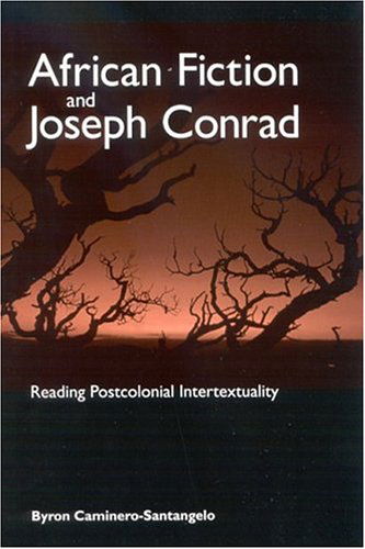 Cover for Byron Caminero-Santangelo · African Fiction and Joseph Conrad: Reading Postcolonial Intertextuality (Hardcover Book) (2004)