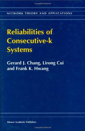 Reliabilities of Consecutive-k Systems - Network Theory and Applications - Chung In-Hang - Bøger - Springer - 9780792366614 - 30. november 2000
