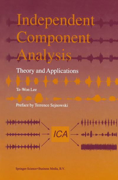Independent Component Analysis: Theory and Applications - Te-won Lee - Books - Kluwer Academic Publishers - 9780792382614 - October 31, 1998