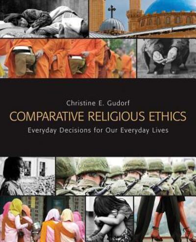 Cover for Christine E. Gudorf · Comparative Religious Ethics: Everyday Decisions for Our Everyday Lives (Paperback Book) (2013)