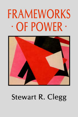 Cover for Stewart R Clegg · Frameworks of Power (Paperback Book) (1989)