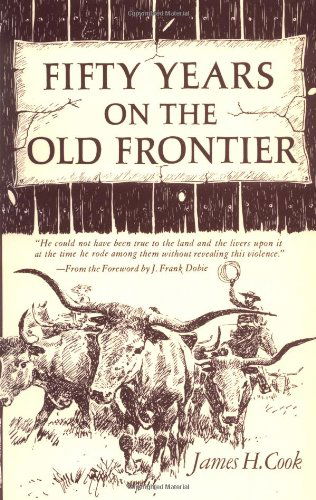 Cover for James H. Cook · Fifty Years on the Old Frontier: As Cowboy, Hunter, Guide, Scout, and Ranchman (Paperback Book) (1957)
