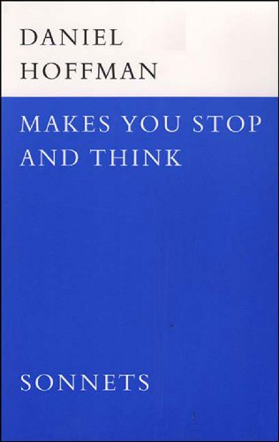 Cover for Daniel Hoffman · Makes You Stop and Think: Sonnets (Paperback Book) (2005)