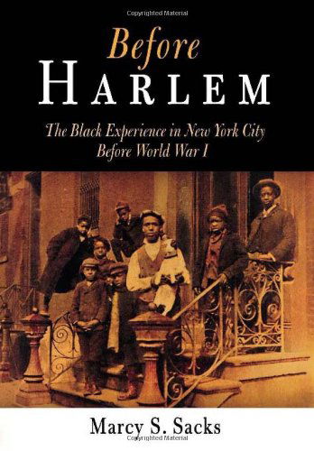 Cover for Marcy S. Sacks · Before Harlem: The Black Experience in New York City Before World War I - Politics and Culture in Modern America (Hardcover Book) (2006)