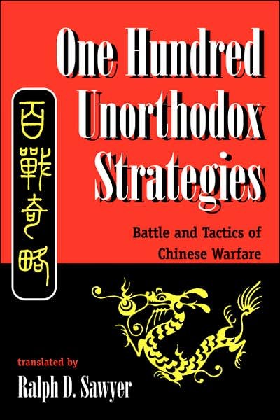 Cover for Ralph Sawyer · One Hundred Unorthodox Strategies: Battle And Tactics Of Chinese Warfare (Taschenbuch) [New edition] (1998)