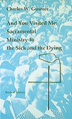 And You Visited Me: Sacramental Ministry to the Sick and the Dying - Studies in the Reformed Rites of the Church - Charles W. Gusmer - Books - Pueblo Publishing Co ,U.S. - 9780814660614 - 1984