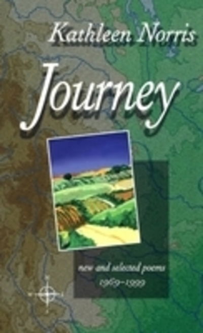 Journey: New And Selected Poems 1969-1999 - Pitt Poetry Series - Kathleen Norris - Books - University of Pittsburgh Press - 9780822957614 - March 2, 2001