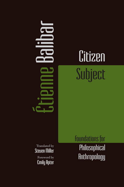 Citizen Subject: Foundations for Philosophical Anthropology - Commonalities - Etienne Balibar - Livros - Fordham University Press - 9780823273614 - 1 de novembro de 2016