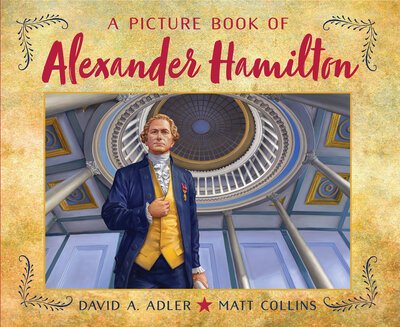 Cover for David A. Adler · A Picture Book of Alexander Hamilton - Picture Book Biography (Inbunden Bok) (2019)